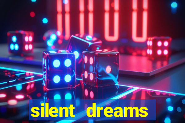 silent dreams reclame aqui